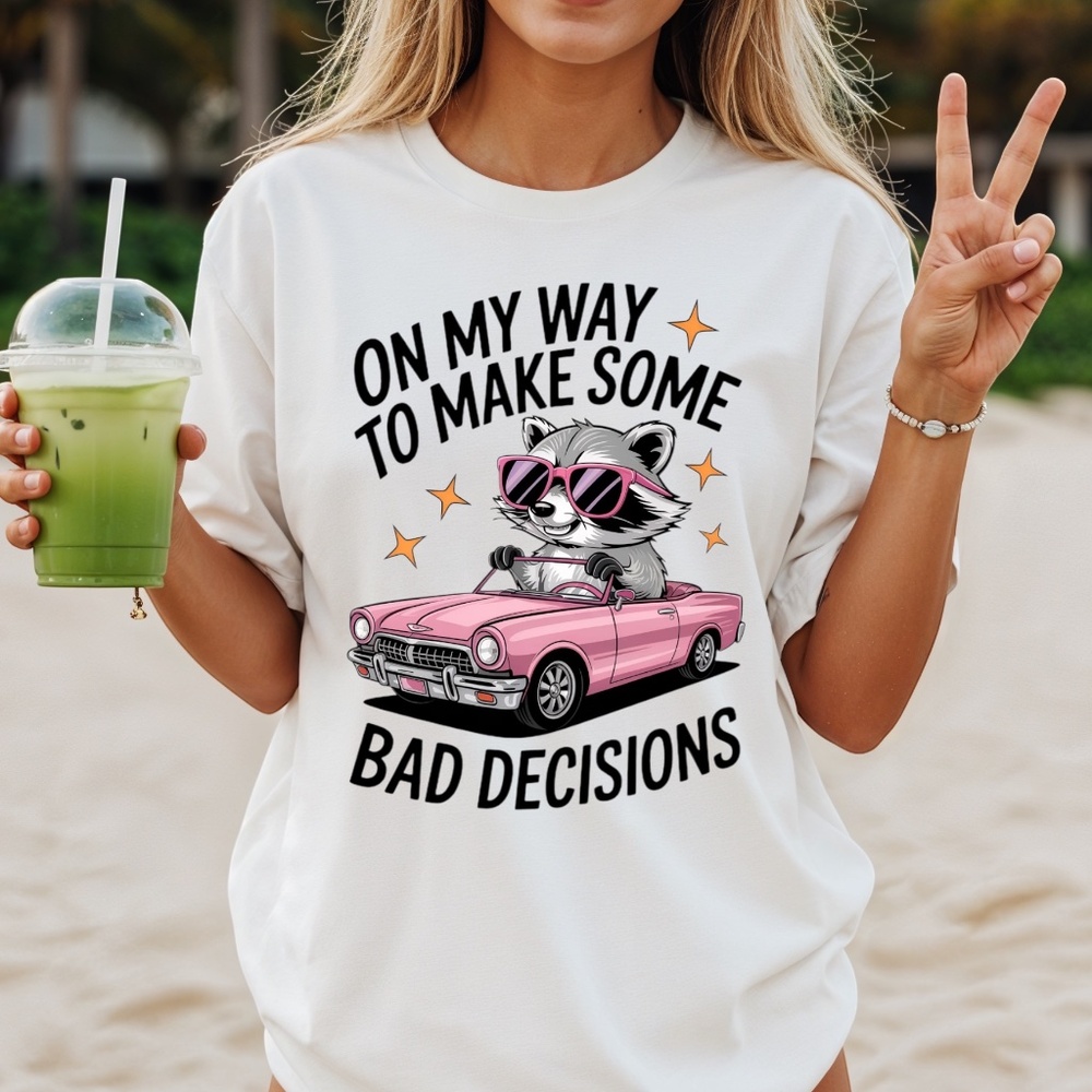 Funny Racoon T-shirt  S M L XL on my way to make some bad decisions Sassy White